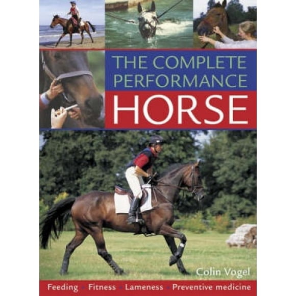 Cheval de Performance Complet : Alimentation, Entraînement Physique, Faiblesse, Médecine Préventive