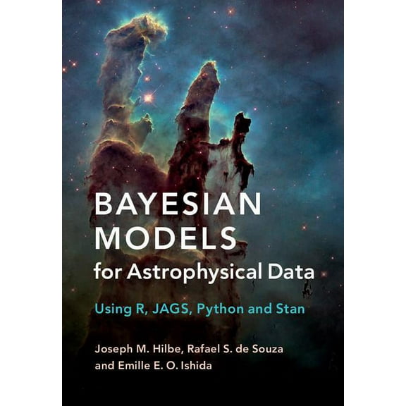Bayesian Models for Astrophysical Data: Using R, Jags, Python, and Stan, (Hardcover)