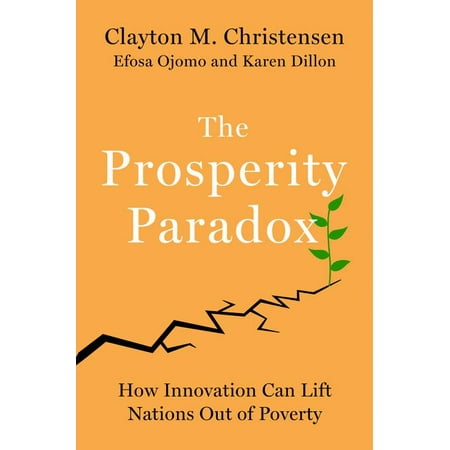 The Prosperity Paradox : How Innovation Can Lift Nations Out of Poverty (Hardcover)