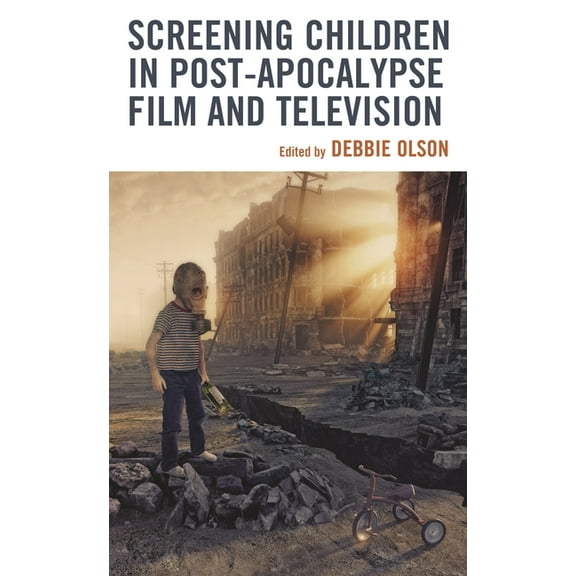 Children and Youth in Popular Culture Screening Children in Post-Apocalypse Film and Television, (Hardcover)