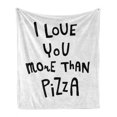 thumbnail image 1 of Funny Words Soft Flannel Fleece Throw Blanket, Love You More Than Pizza Romantic and Amusing Phrase for Valentines Day, Cozy Plush for Indoor and Outdoor Use, 50" x 70", Black and White, by Ambesonne, 1 of 6