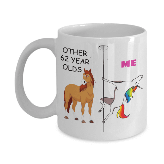 62nd Birthday Gift for Women - Other 62 Year Olds Me Unicorn Coffee Mug - Funny White Porcelain Coffee 11 oz