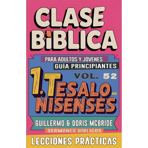 Clase BÃ­blica Dominical Para JÃ³venes Y A Clase BÃ­blica para Adultos y JÃ³venes: GuÃ­a Principiantes - 1 Tesalonisenses, Book 52, (Paperback)