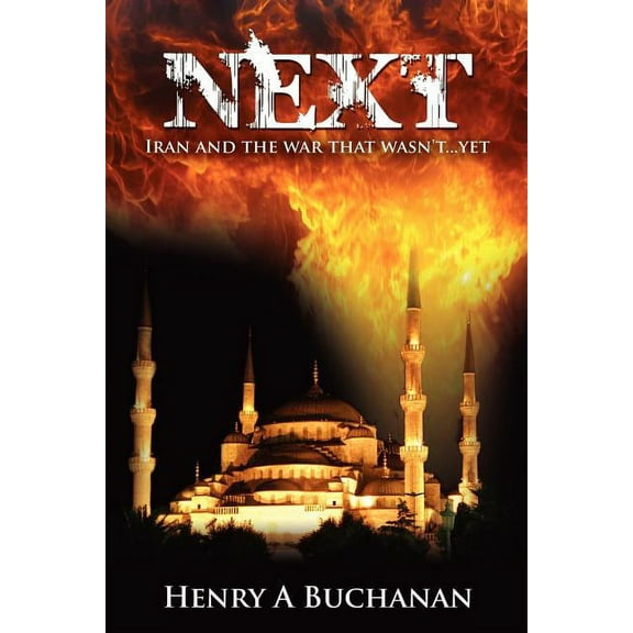 Next: Iran and the War That Wasn't...Yet, (Paperback)