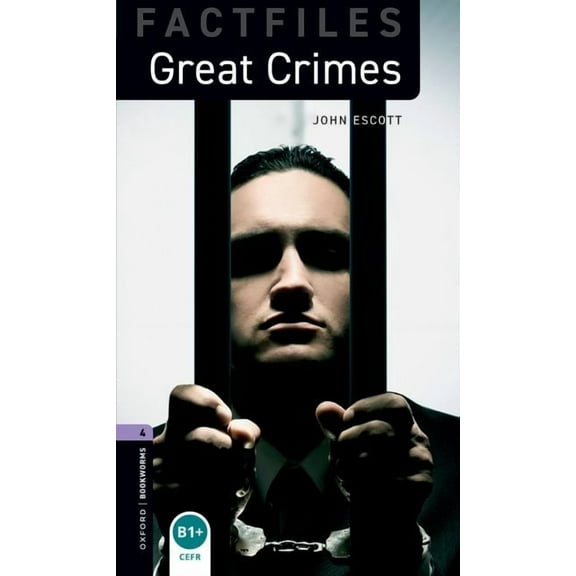 Oxford Bookworms Library Factfiles: Stag Oxford Bookworms Factfiles: Great Crimes: Level 4: 1400-Word Vocabulary, (Paperback)