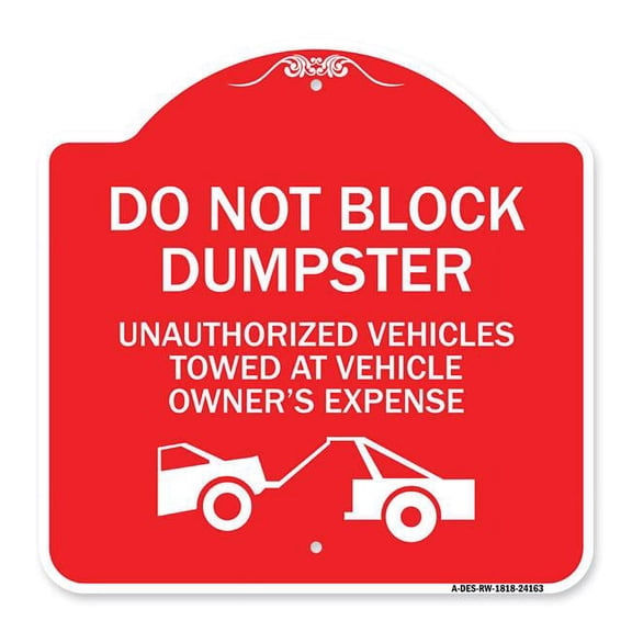 SignMission A-DES-RW-1818-24163 18 x 18 in. Designer Series Sign - Do Not Block Dumpster Unauthorized Vehicles Towed At Owner Expense with Graphic, Red & White