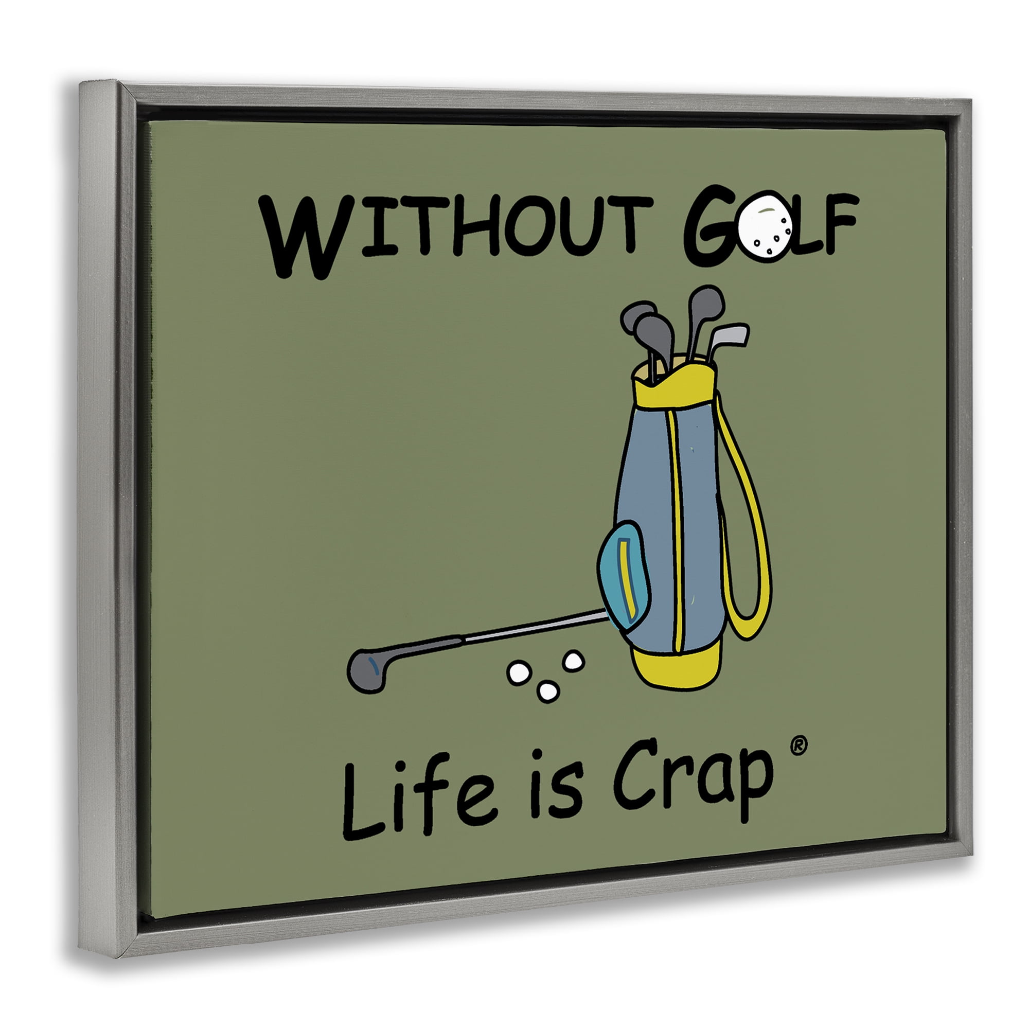 Stupell Industries Life Crap Without Golf Novelty & Humor Painting Gray Floater Framed Canvas Art Print Wall Art, 31 x 25