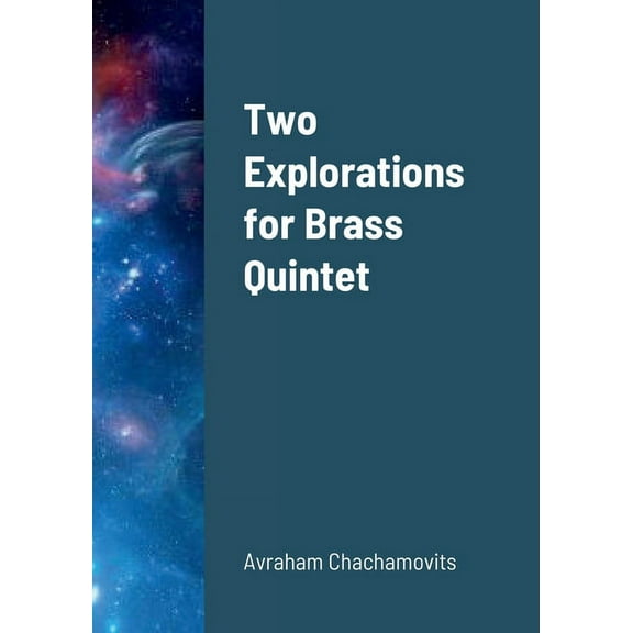 Two Explorations for Brass Quintet (Paperback)