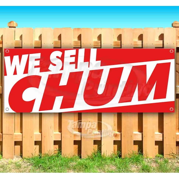 We Sell Chum 13 oz Vinyl Banner With Metal Grommets