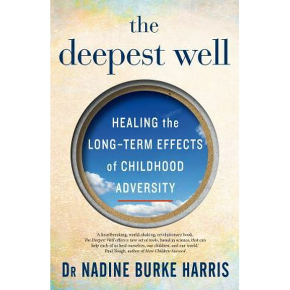 Pre-Owned The Deepest Well: Healing the Long-Term Effects of Childhood Adversity (Paperback) 1509823964 9781509823963