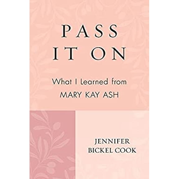 Pre-Owned Pass It On : What I Learned from Mary Kay Ash (Paperback) 9781612545233