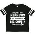 thumbnail image 3 of Inktastic Only the Best Nephews Get Promoted to Big Cousin Boys or Girls Toddler T-Shirt, 3 of 5