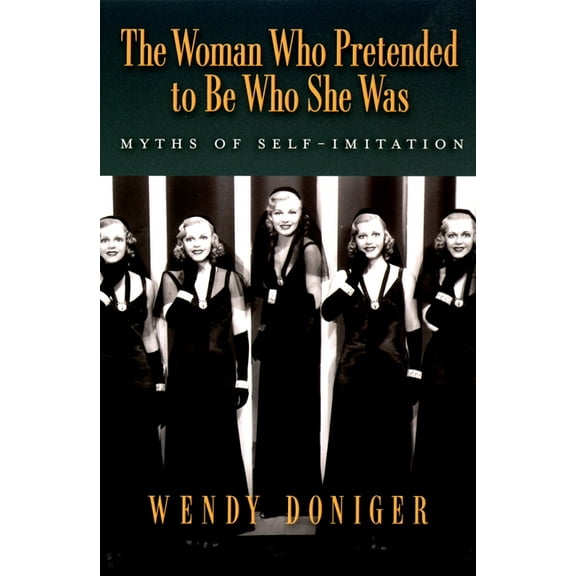 The Woman Who Pretended to Be Who She Was: Myths of Self-Imitation, (Paperback)