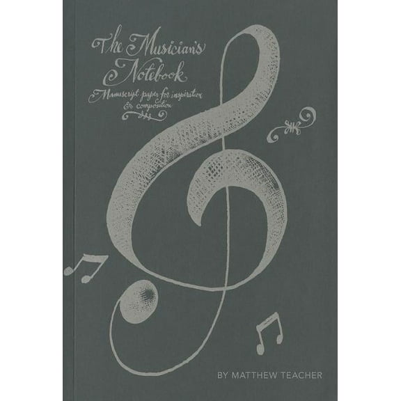 The Musician's Notebook: Manuscript Paper for Inspiration and Composition, (Hardcover)