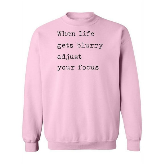 Adjust Your Focus Quote Sweatshirt Women -Image by Shutterstock, Female Medium