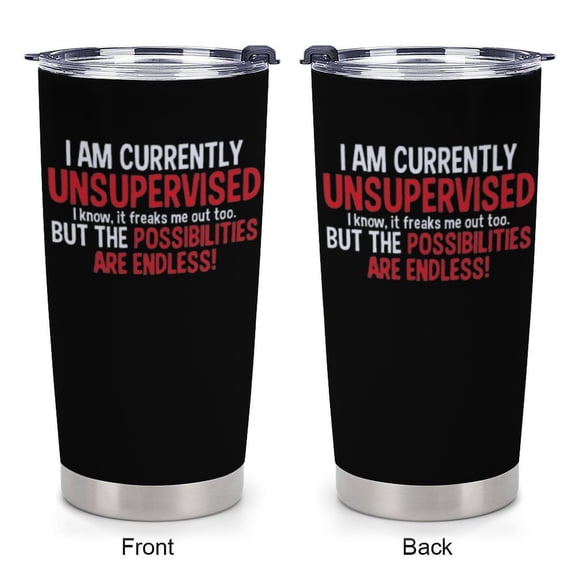 I Am Currently Unsupervised Tumbler, 20oz Insulated Stainless Steel Coffee Mug with Lid And Straw, Funny Sarcastic Travel Cup, Humor Birthday Christmas Gifts for Men Women (Black)