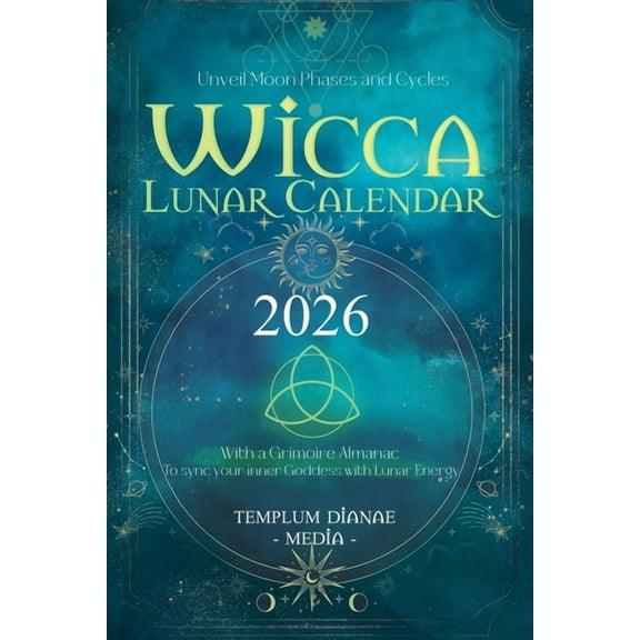 Wicca Lunar Calendar - 2026: Unveil Moon Phases and Cycles With a Grimoire Almanac To sync your inner Goddess with Lunar, (Paperback)