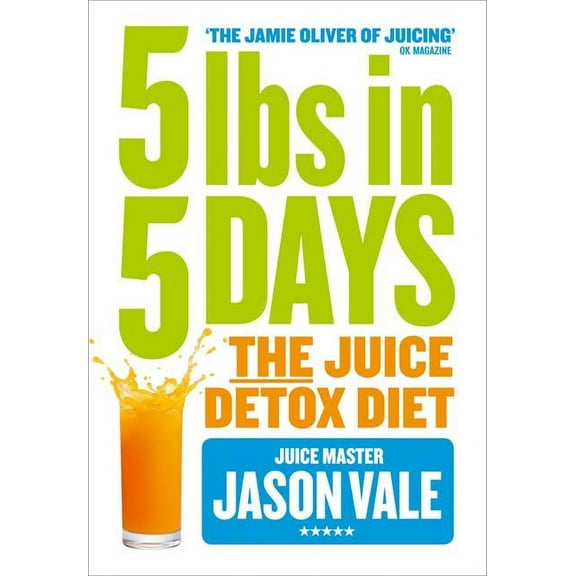 5lbs in 5 Days: The Juice Detox Diet, (Paperback)