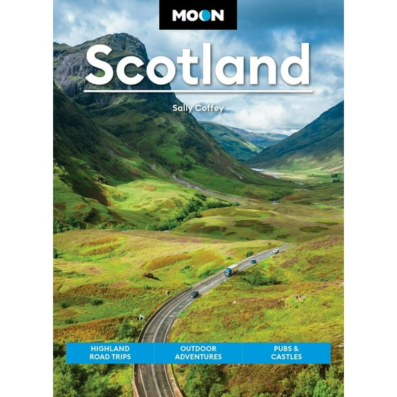 Moon Europe Travel Guide Moon Scotland: Highland Road Trips, Outdoor Adventures, Pubs & Castles, (Paperback)