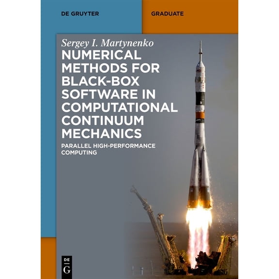 de Gruyter Textbook Numerical Methods for Black-Box Software in Computational Continuum Mechanics: Parallel High-Performance Computing, (Paperback)