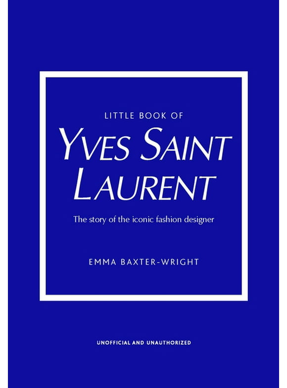 Little Books of Fashion: Little Book of Yves Saint Laurent: The Story of the Iconic Fashion House (Hardcover)