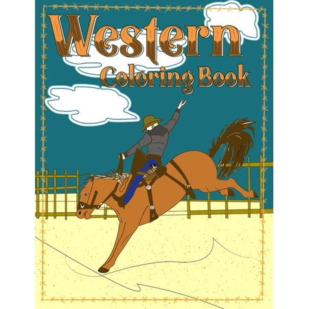 Western Coloring Book: Rodeo, Roping, Broncs and Barrels for Coloring, (Paperback)