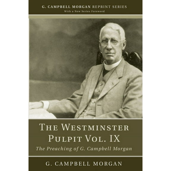 G. Campbell Morgan Reprint: The Westminster Pulpit vol. IX (Paperback)