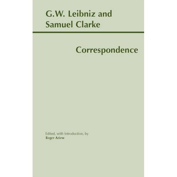 Hackett Classics: Leibniz and Clarke: Correspondence (Paperback)