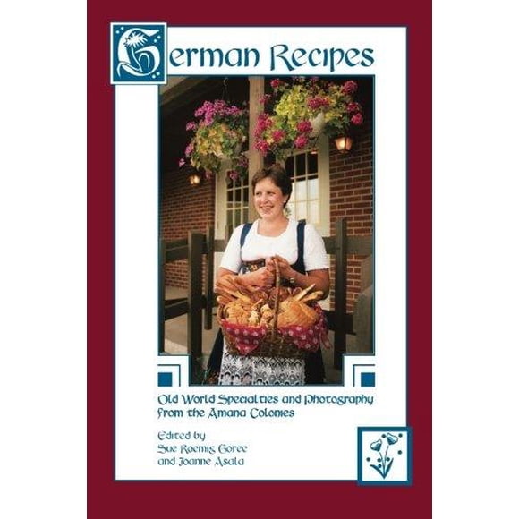 German Recipes: Old World Specialties and Photography from the Amana Colonies