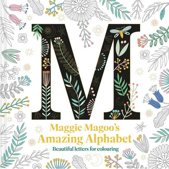 Maggie Magoo's Amazing Alphabet: Beautiful Letters for Colouring, (Paperback)