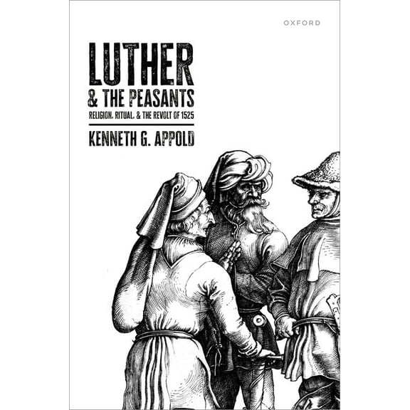 Luther and the Peasants: Religion, Ritual, and the Revolt of 1525, (Hardcover)