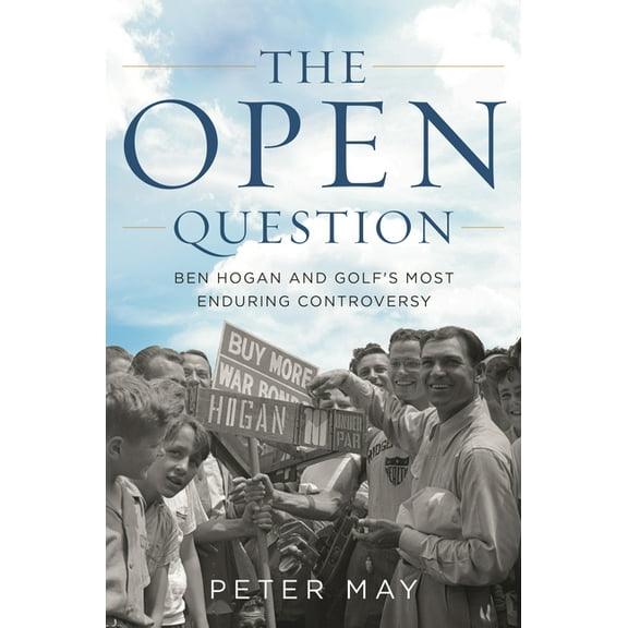 The Open Question: Ben Hogan and Golf's Most Enduring Controversy, (Paperback)