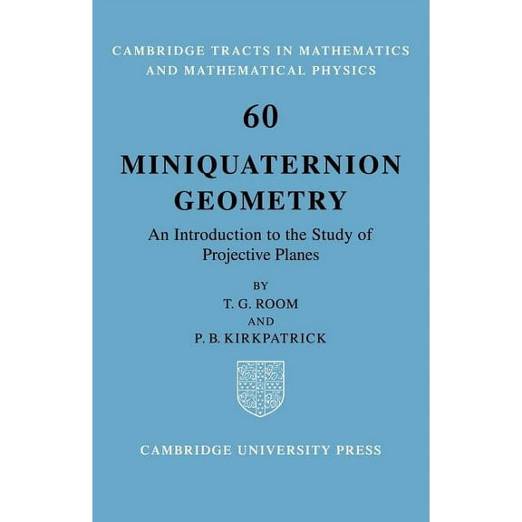 Cambridge Tracts in Mathematics Miniquaternion Geometry: An Introduction to the Study of Projective Planes, Book 60, (Paperback)