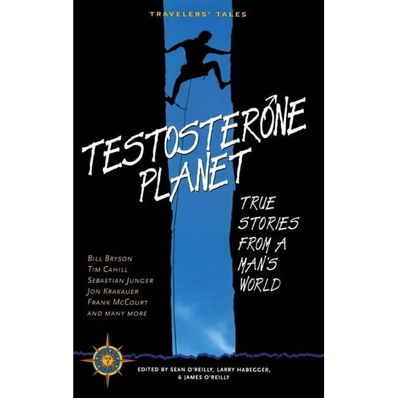 Travelers' Tales Guides: Testosterone Planet: True Stories from a Man's World (Paperback)