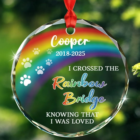 I Crossed The Rainbow Bridge Knowing That I was Loved Glass Ornament Xmas 2025, Custom Pet Sympathy Remembrance Ornament Gift for Loss of a Loved Dog/Cat, Personalized Year Name Dog Xmas Ornaments
