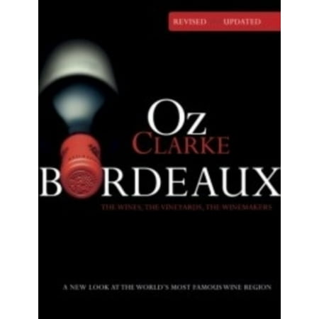 Oz Clarke Bordeaux : A New Look at the World's Most Famous Wine Region (Edition 3) (Hardcover)