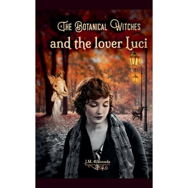 The Botanical Witches and the Lover Luci, (Paperback)