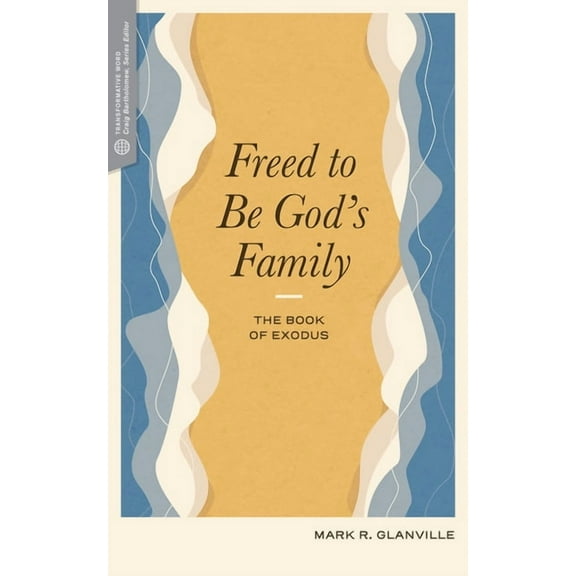 Transformative Word: Freed to Be God's Family: The Book of Exodus (Paperback)