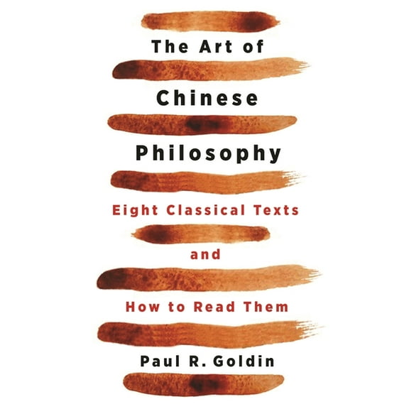 The Art of Chinese Philosophy: Eight Classical Texts and How to Read Them, (Hardcover)