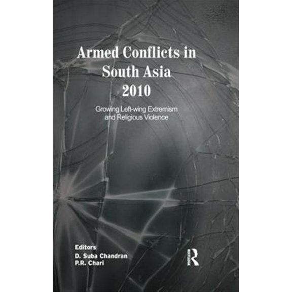 Pre-Owned Armed Conflicts in South Asia 2010: Growing Left-wing Extremism and Religious Violence (Paperback)