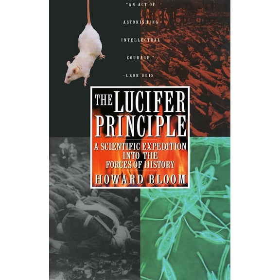 The Lucifer Principle: A Scientific Expedition Into the Forces of History, (Paperback)
