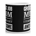 thumbnail image 3 of Great Job Mom I Turned Out Awesome Coffee Tea Ceramic Mug Office Work Cup Gift, 3 of 3