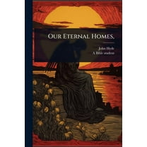 Our Eternal Homes,, (Paperback)