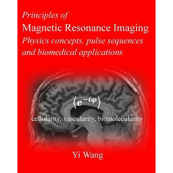Pre-Owned Principles of Magnetic Resonance Imaging : Physics Concepts, Pulse Sequences, & Biomedical Applications