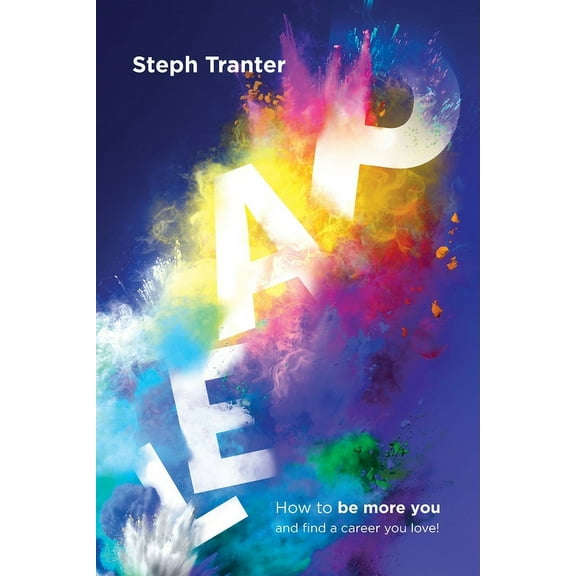 Leap!: How to be more you and find a career you love!, (Paperback)