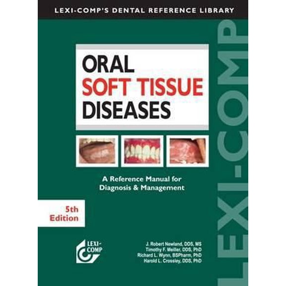 Pre-Owned Lexi-Comp's Oral Soft Tissue Diseases: A Reference Manual for Diagnosis & Management (Unknown) 1591952867 9781591952862