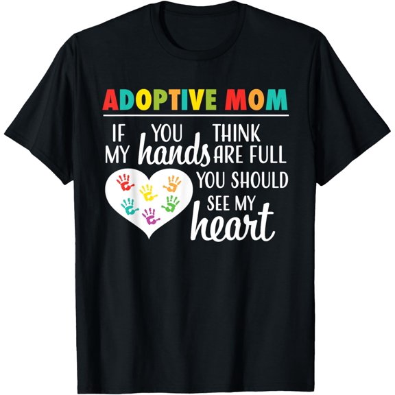Exquisite and comfortable-Adoptive Mom Heart Quote Adoption Gift Shirt for Parents T-Shirt