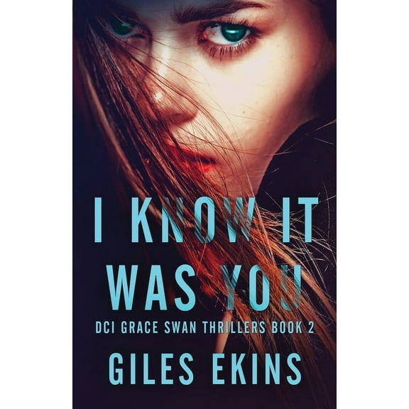 DCI Grace Swan Thrillers I Know It Was You, Book 2, (Paperback)