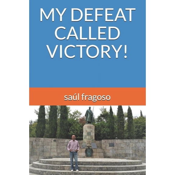 My Defeat Called Victory! (Paperback)