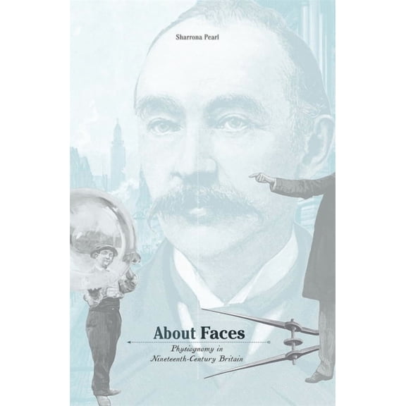 About Faces: Physiognomy in Nineteenth-Century Britain, (Hardcover)